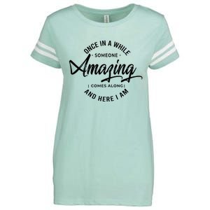 Once In A While Someone Amazing Comes Along And Here I Am Enza Ladies Jersey Football T-Shirt