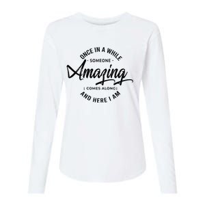 Once In A While Someone Amazing Comes Along And Here I Am Womens Cotton Relaxed Long Sleeve T-Shirt