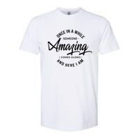 Once In A While Someone Amazing Comes Along And Here I Am Softstyle CVC T-Shirt