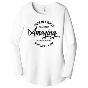 Once In A While Someone Amazing Comes Along And Here I Am Women's Perfect Tri Tunic Long Sleeve Shirt