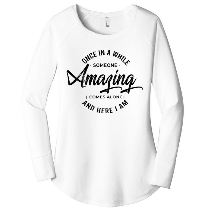 Once In A While Someone Amazing Comes Along And Here I Am Women's Perfect Tri Tunic Long Sleeve Shirt