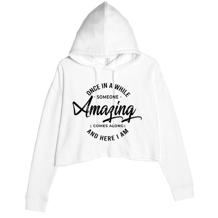 Once In A While Someone Amazing Comes Along And Here I Am Crop Fleece Hoodie