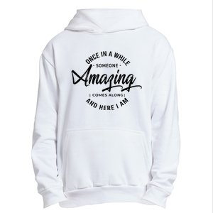 Once In A While Someone Amazing Comes Along And Here I Am Urban Pullover Hoodie