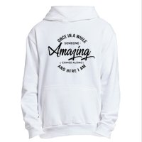 Once In A While Someone Amazing Comes Along And Here I Am Urban Pullover Hoodie