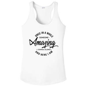 Once In A While Someone Amazing Comes Along And Here I Am Ladies PosiCharge Competitor Racerback Tank