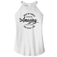 Once In A While Someone Amazing Comes Along And Here I Am Women's Perfect Tri Rocker Tank