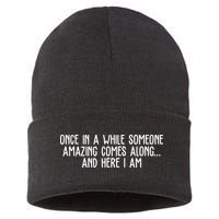 Once In A While Someone Amazing Comes Along And Here I Am Funny Sustainable Knit Beanie
