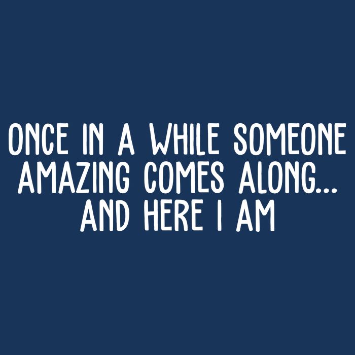 Once In A While Someone Amazing Comes Along And Here I Am Funny Infant Baby Jersey Bodysuit