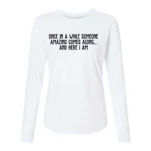 Once In A While Someone Amazing Comes Along And Here I Am Funny Womens Cotton Relaxed Long Sleeve T-Shirt