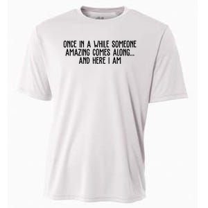 Once In A While Someone Amazing Comes Along And Here I Am Funny Cooling Performance Crew T-Shirt