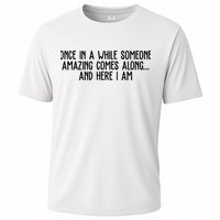 Once In A While Someone Amazing Comes Along And Here I Am Funny Performance Shirt