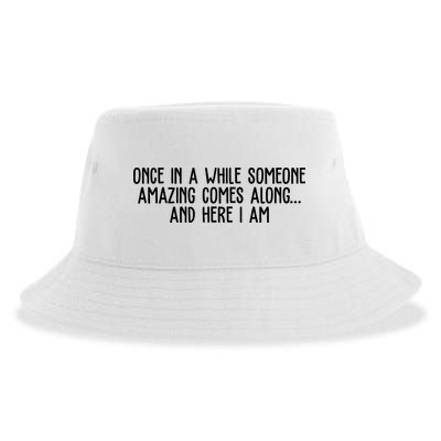 Once In A While Someone Amazing Comes Along And Here I Am Funny Sustainable Bucket Hat
