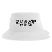 Once In A While Someone Amazing Comes Along And Here I Am Funny Sustainable Bucket Hat