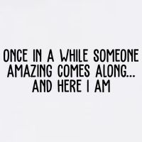 Once In A While Someone Amazing Comes Along And Here I Am Funny Button