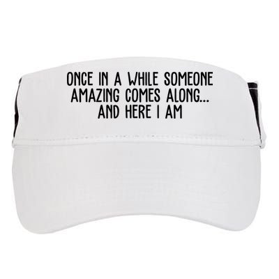 Once In A While Someone Amazing Comes Along And Here I Am Funny Adult Drive Performance Visor