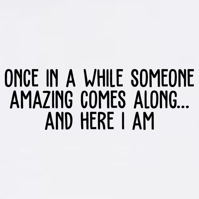 Once In A While Someone Amazing Comes Along And Here I Am Funny Legacy Cool Fit Booney Bucket Hat