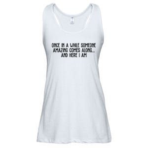 Once In A While Someone Amazing Comes Along And Here I Am Funny Ladies Essential Flowy Tank