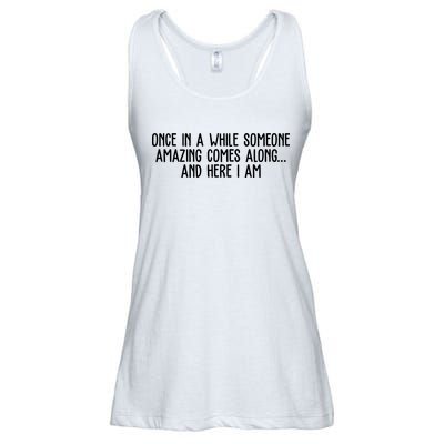 Once In A While Someone Amazing Comes Along And Here I Am Funny Ladies Essential Flowy Tank