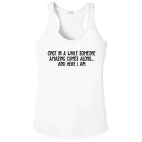 Once In A While Someone Amazing Comes Along And Here I Am Funny Ladies PosiCharge Competitor Racerback Tank