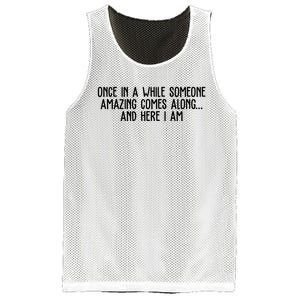 Once In A While Someone Amazing Comes Along And Here I Am Funny Mesh Reversible Basketball Jersey Tank