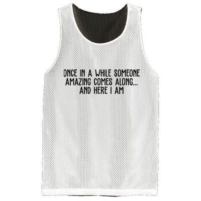 Once In A While Someone Amazing Comes Along And Here I Am Funny Mesh Reversible Basketball Jersey Tank