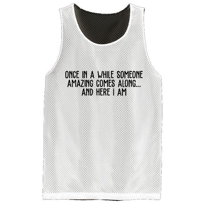 Once In A While Someone Amazing Comes Along And Here I Am Funny Mesh Reversible Basketball Jersey Tank