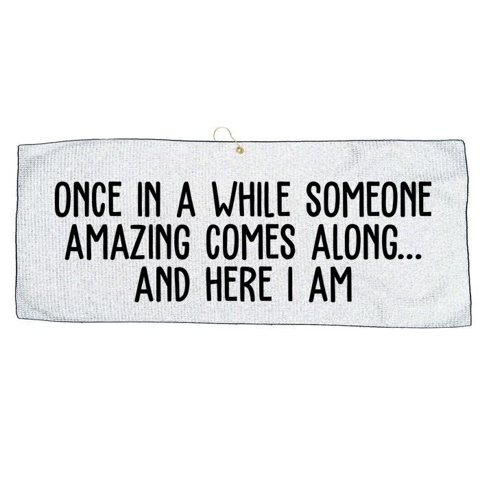 Once In A While Someone Amazing Comes Along And Here I Am Funny Large Microfiber Waffle Golf Towel