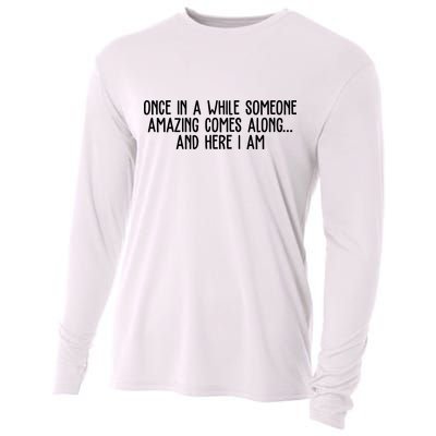 Once In A While Someone Amazing Comes Along And Here I Am Funny Cooling Performance Long Sleeve Crew