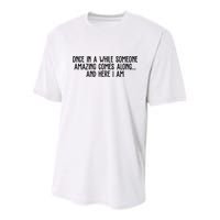 Once In A While Someone Amazing Comes Along And Here I Am Funny Youth Performance Sprint T-Shirt