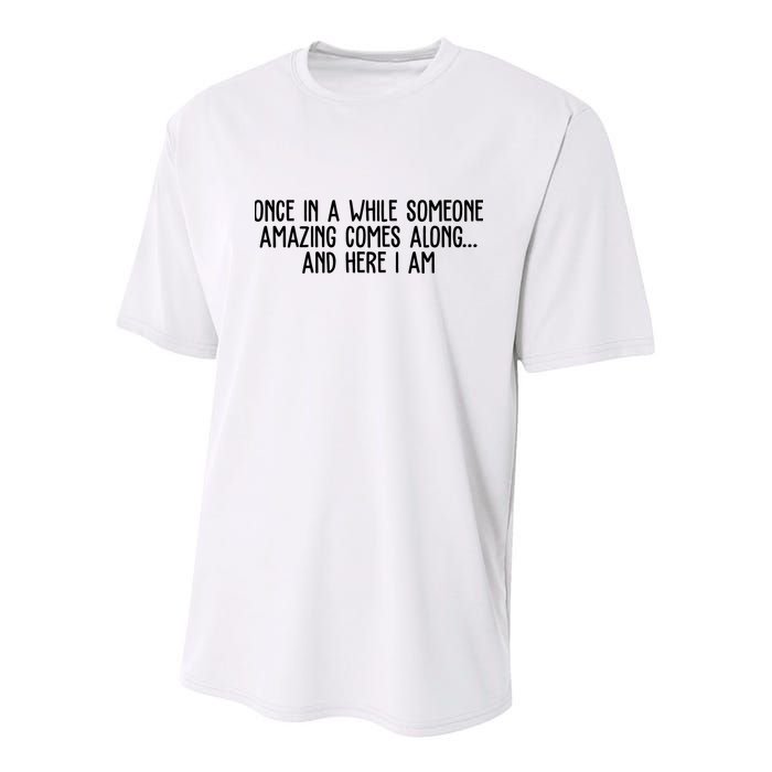 Once In A While Someone Amazing Comes Along And Here I Am Funny Youth Performance Sprint T-Shirt