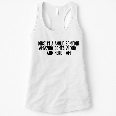 Once In A While Someone Amazing Comes Along And Here I Am Funny Womens Tank Top