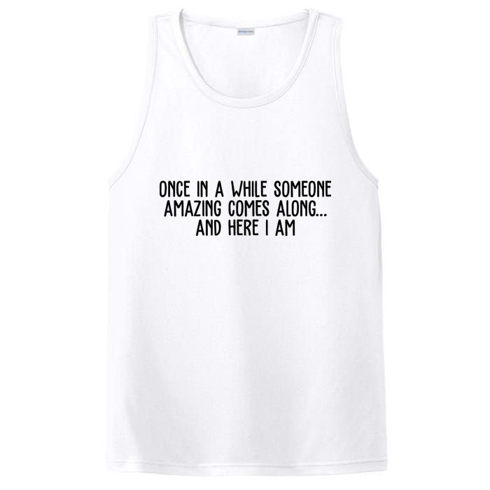 Once In A While Someone Amazing Comes Along And Here I Am Funny PosiCharge Competitor Tank