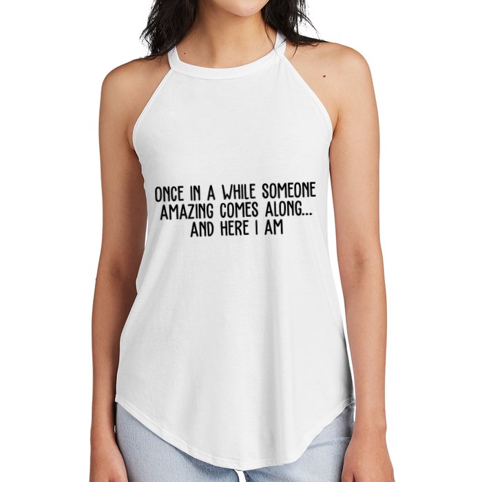 Once In A While Someone Amazing Comes Along And Here I Am Funny Women's Perfect Tri Rocker Tank