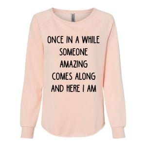 Once In A While Someone Amazing Womens California Wash Sweatshirt