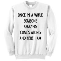 Once In A While Someone Amazing Sweatshirt