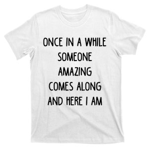 Once In A While Someone Amazing T-Shirt