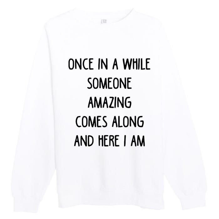 Once In A While Someone Amazing Premium Crewneck Sweatshirt