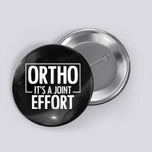 Ortho Its A Joint Effort Bone Humor Orthopedic Nurse Doctor Button