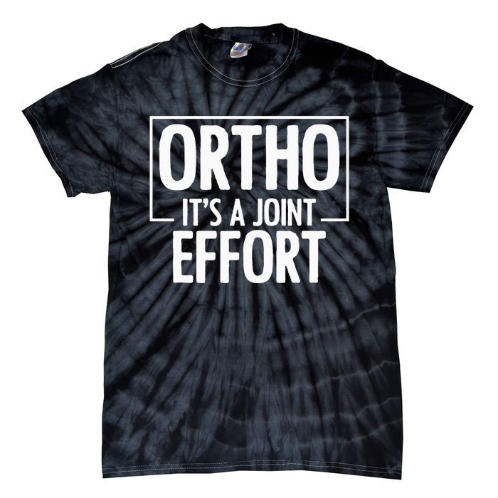 Ortho Its A Joint Effort Bone Humor Orthopedic Nurse Doctor Tie-Dye T-Shirt