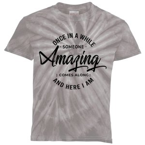 Once In A While Someone Amazing Comes Along And Here I Am Kids Tie-Dye T-Shirt