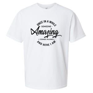 Once In A While Someone Amazing Comes Along And Here I Am Sueded Cloud Jersey T-Shirt