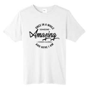 Once In A While Someone Amazing Comes Along And Here I Am Tall Fusion ChromaSoft Performance T-Shirt