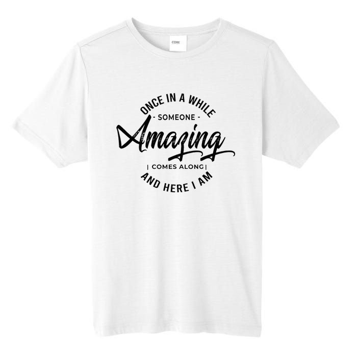 Once In A While Someone Amazing Comes Along And Here I Am Tall Fusion ChromaSoft Performance T-Shirt