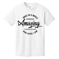 Once In A While Someone Amazing Comes Along And Here I Am Kids T-Shirt