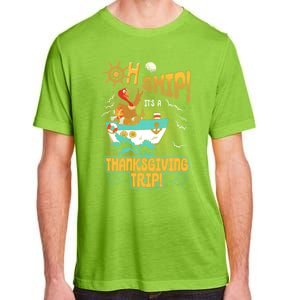 Ohgiftship It's A Thanksgiving Trip Thanksgiving Cruise Meaningful Gift Adult ChromaSoft Performance T-Shirt