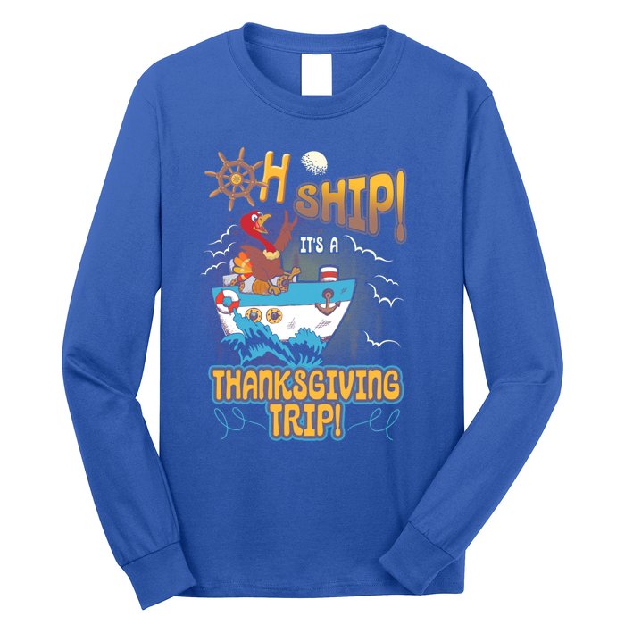 Ohgiftship It's A Thanksgiving Trip Thanksgiving Cruise Meaningful Gift Long Sleeve Shirt