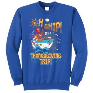 Ohgiftship It's A Thanksgiving Trip Thanksgiving Cruise Meaningful Gift Sweatshirt