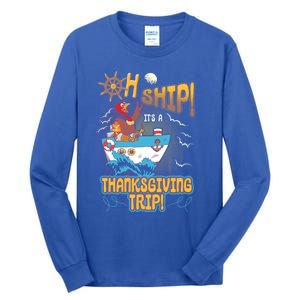 Ohgiftship It's A Thanksgiving Trip Thanksgiving Cruise Meaningful Gift Tall Long Sleeve T-Shirt