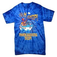 Ohgiftship It's A Thanksgiving Trip Thanksgiving Cruise Meaningful Gift Tie-Dye T-Shirt