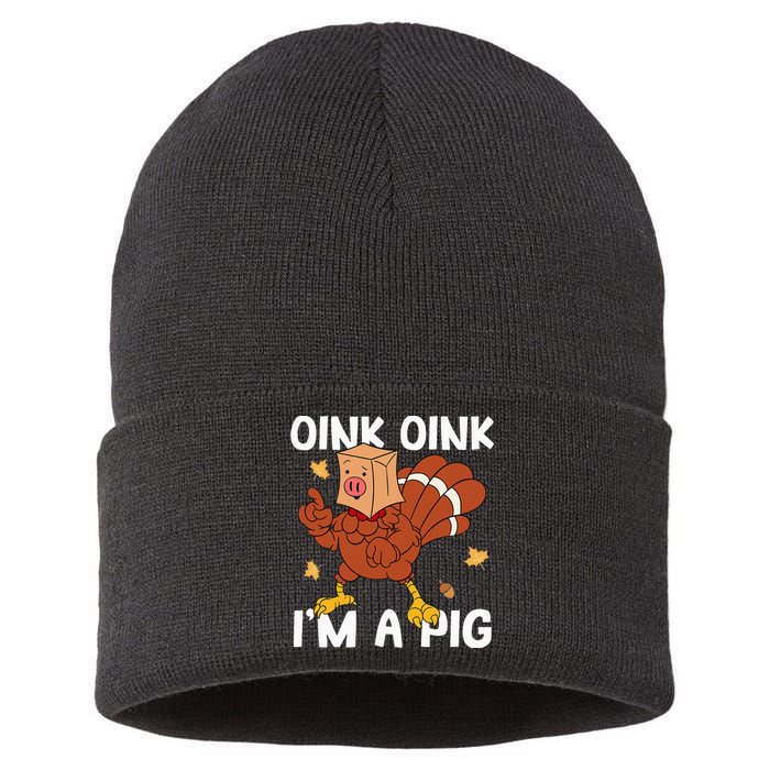 Oink Im A Pig Turkey Autumn Fall Yall Thanksgiving Sustainable Knit Beanie